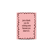Card - Just A Thank You For Existing Note Because You Deserve It